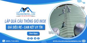 Báo giá lắp quả cầu thông gió inox tại Long An【Chỉ từ 1.200k】