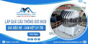 Giá lắp quả cầu thông gió inox tại Long Khánh【Chỉ từ 1.200k】