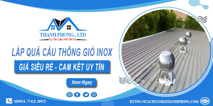 Giá lắp quả cầu thông gió inox tại Long Thành【Chỉ từ 1.200k】