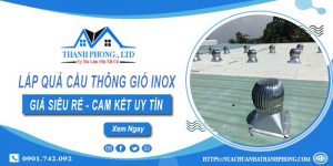 Giá lắp quả cầu thông gió inox tại Nhơn Trạch【Chỉ từ 1.200k】