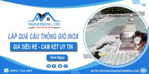 Giá lắp quả cầu thông gió inox tại Phú Nhuận【Chỉ từ 1.200k】