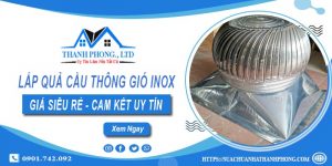 Báo giá lắp quả cầu thông gió inox tại Quận 1【Chỉ từ 1.200k】