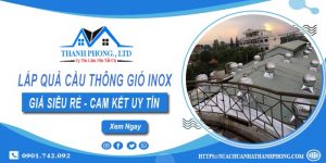 Báo giá lắp quả cầu thông gió inox tại Quận 5【Chỉ từ 1.200k】