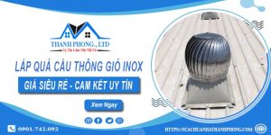 Báo giá lắp quả cầu thông gió inox tại Tân Bình【Chỉ từ 1.200k】