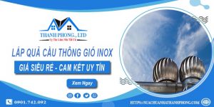 Báo giá lắp quả cầu thông gió inox tại Tân Uyên【Chỉ từ 1.200k】