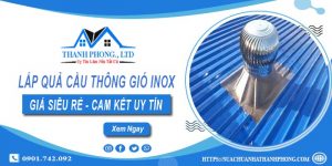 Báo giá lắp quả cầu thông gió inox tại Tp Dĩ An【Chỉ từ 1.200k】