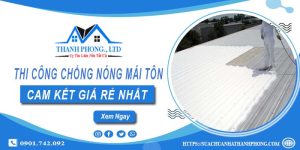 Báo giá chống nóng mái tôn tại Bình Tân【Cam kết giá rẻ nhất】