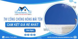 Báo giá chống nóng mái tôn tại Nhà Bè【Cam kết giá rẻ nhất】