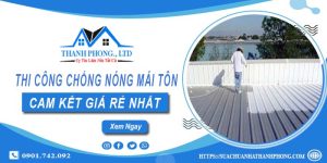 Báo giá chống nóng mái tôn tại Quận 7【Cam kết giá rẻ nhất】