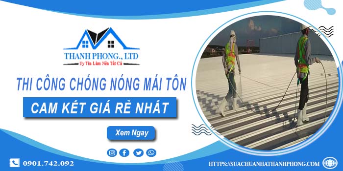 Báo giá chống nóng mái tôn tại Quận 8【Cam kết giá rẻ nhất】