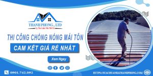 Báo giá chống nóng mái tôn tại Thủ Đức【Cam kết giá rẻ nhất】