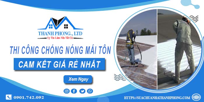 Báo giá chống nóng mái tôn tại Tp Biên Hoà【Cam kết rẻ nhất】