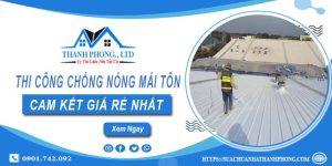 Báo giá chống nóng mái tôn tại Tp Tân An【Cam kết rẻ nhất】