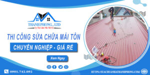 Giá dịch vụ sửa chữa mái tôn tại Bình Phước【Cam kết giá rẻ】