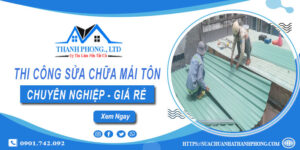 Báo giá dịch vụ sửa chữa mái tôn tại Củ Chi【Cam kết giá rẻ】