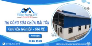 Báo giá dịch vụ sửa chữa mái tôn tại Quận 11【Cam kết giá rẻ】