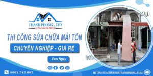 Báo giá dịch vụ sửa chữa mái tôn tại Quận 8【Cam kết giá rẻ】