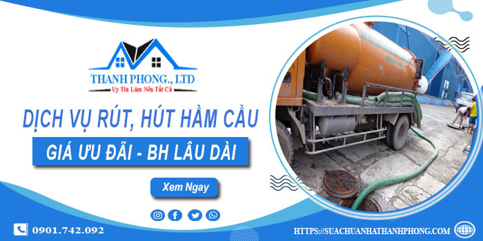 Bảng giá dịch vụ rút, hút hầm cầu tại Bình Thạnh -【Chỉ từ 299K】