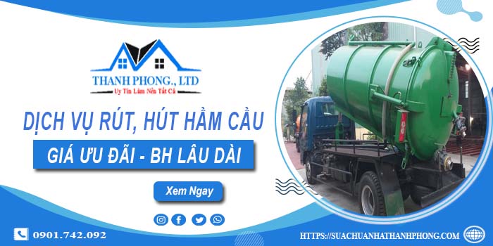 Bảng giá dịch vụ rút, hút hầm cầu tại Bình Thuận -【Chỉ từ 299K】