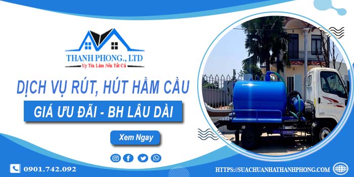 Bảng giá dịch vụ rút, hút hầm cầu tại Đồng Xoài -【Chỉ từ 299K】