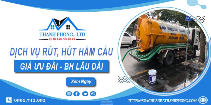 Bảng giá dịch vụ rút, hút hầm cầu tại Hạ Long -【Chỉ từ 299K】