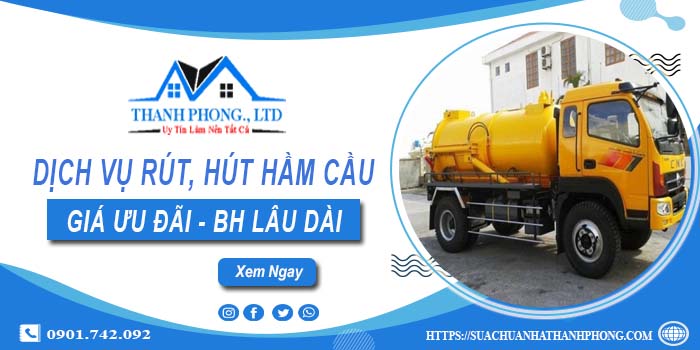 Bảng giá dịch vụ rút, hút hầm cầu tại Hậu Giang -【Chỉ từ 299K】