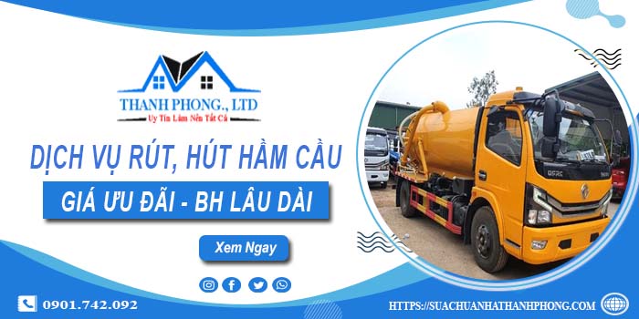 Bảng giá dịch vụ rút, hút hầm cầu tại Hội An -【Chỉ từ 299K】