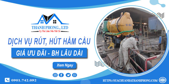 Bảng giá dịch vụ rút, hút hầm cầu tại Long Khánh -【Chỉ từ 299K】