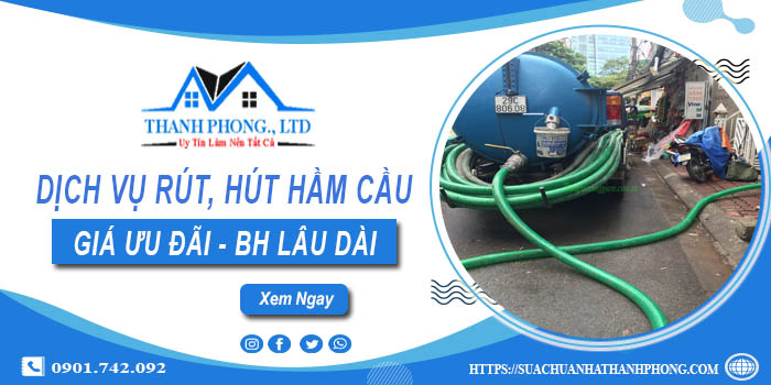 Bảng giá dịch vụ rút, hút hầm cầu tại Nhơn Trạch -【Chỉ từ 299K】