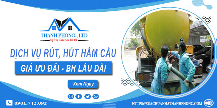 Bảng giá dịch vụ rút, hút hầm cầu tại Quận 10 -【Chỉ từ 299K】