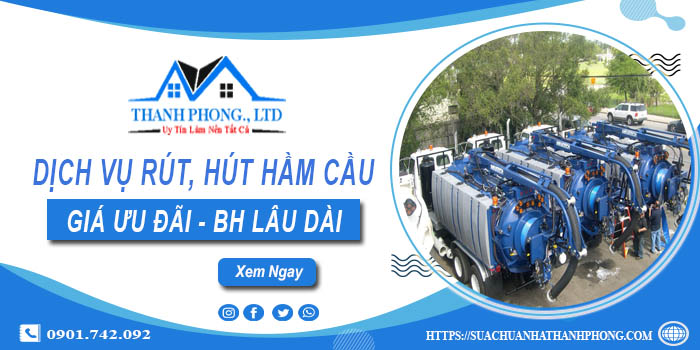 Bảng giá dịch vụ rút, hút hầm cầu tại Quận 4 -【Chỉ từ 299K】