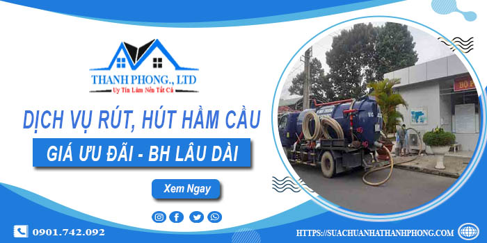 Bảng giá dịch vụ rút, hút hầm cầu tại Quận 6 -【Chỉ từ 299K】