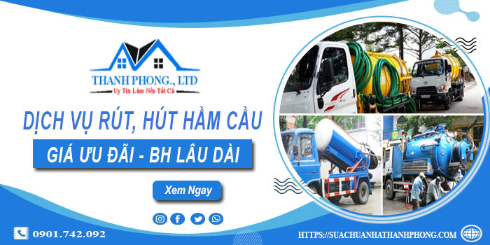 Bảng giá dịch vụ rút, hút hầm cầu tại Sa Đéc -【Chỉ từ 299K】