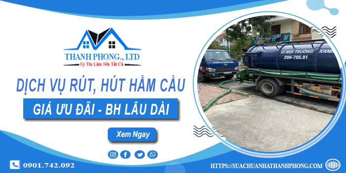 Bảng giá dịch vụ rút, hút hầm cầu tại Tây Hồ -【Chỉ từ 299K】