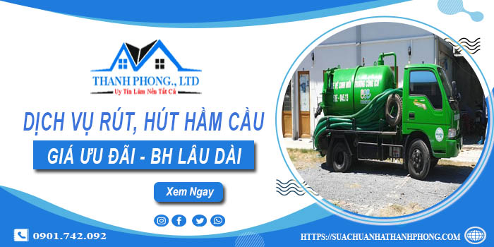 Bảng giá dịch vụ rút, hút hầm cầu tại Thủ Dầu Một -【Chỉ từ 299K】