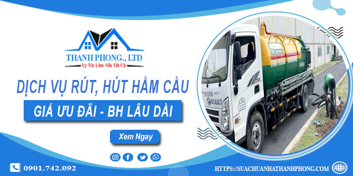 Bảng giá dịch vụ rút, hút hầm cầu tại Tp.Dĩ An -【Chỉ từ 299K】