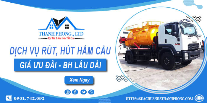 Bảng giá dịch vụ rút, hút hầm cầu tại Tp. Tân An -【Chỉ từ 299K】