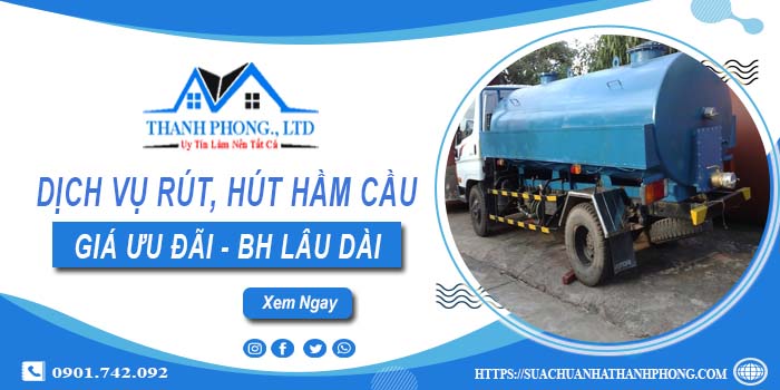 Bảng giá dịch vụ rút, hút hầm cầu tại Uông Bí -【Chỉ từ 299K】