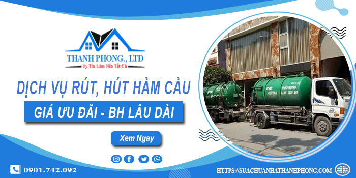 Bảng giá dịch vụ rút, hút hầm cầu tại Vĩnh Long -【Chỉ từ 299K】