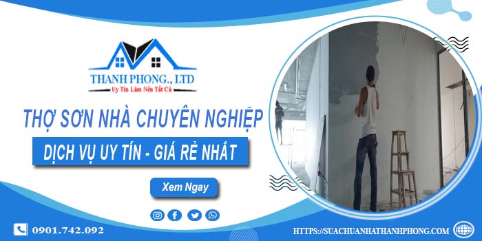 Dịch vụ thợ sơn nhà chuyên nghiệp uy tín tại TPHCM giá rẻ nhất