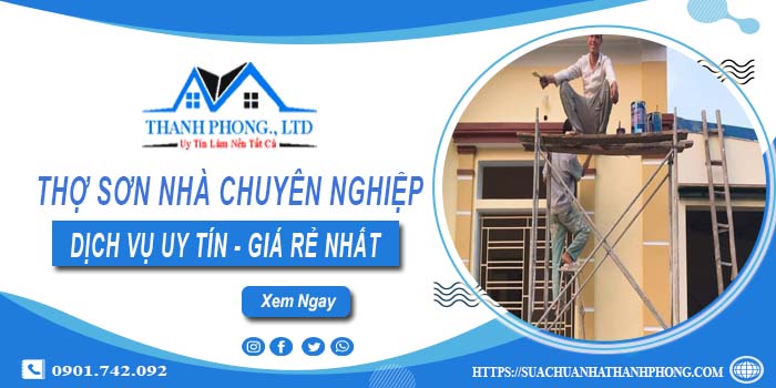 Thợ sơn nhà chuyên nghiệp tại Quận 1 - Hỗ trợ tư vấn miễn phí