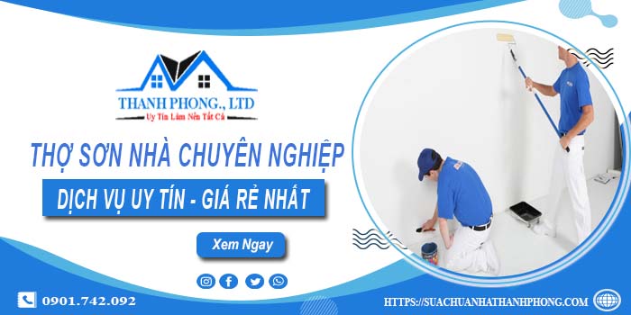 Thợ sơn nhà chuyên nghiệp tại Quận 11 - Hỗ trợ tư vấn miễn phí
