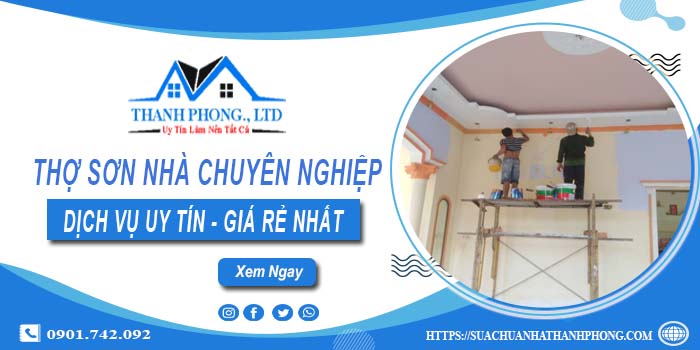 Thợ sơn nhà chuyên nghiệp tại Quận 2 - Hỗ trợ tư vấn miễn phí