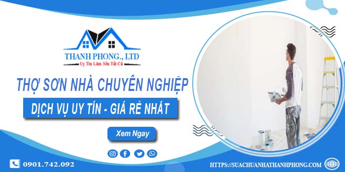 Thợ sơn nhà chuyên nghiệp tại Quận 4 - Hỗ trợ tư vấn miễn phí
