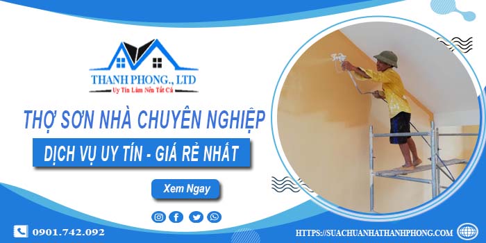 Thợ sơn nhà chuyên nghiệp tại Quận 5 - Hỗ trợ tư vấn miễn phí
