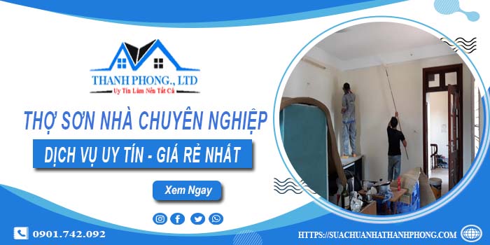 Thợ sơn nhà chuyên nghiệp tại quận Bình Tân -Tư vấn miễn phí