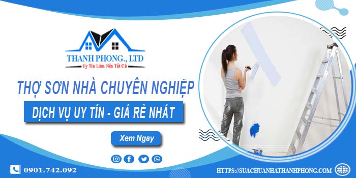 Thợ sơn nhà chuyên nghiệp tại quận Bình Thạnh - 【Miễn phí】
