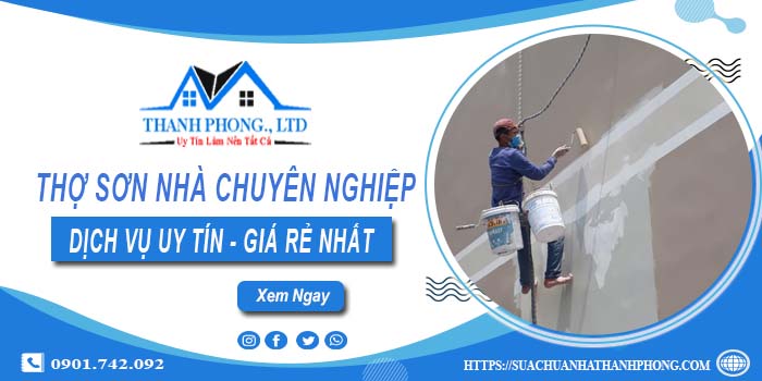 Thợ sơn nhà chuyên nghiệp tại quận Tân Phú - Tư vấn miễn phí