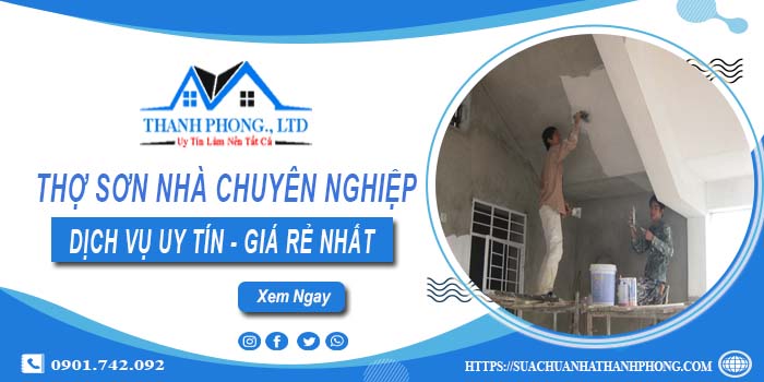 Dịch vụ thợ sơn nhà tại Long Thành【Hỗ trợ tư vấn miễn phí】