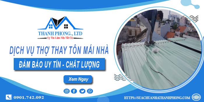 Chi phí dịch vụ thợ thay tôn mái nhà tại Biên Hoà【Chỉ từ 199K】